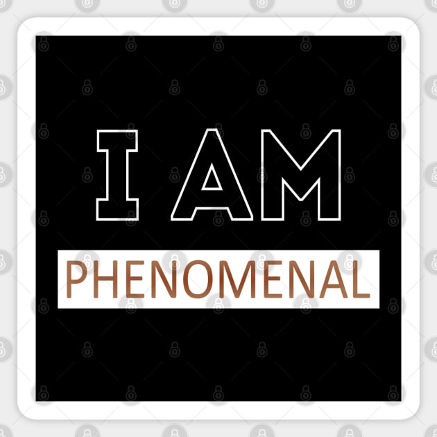 I am Phenomenal, I am affirmation Sticker by FlyingWhale369